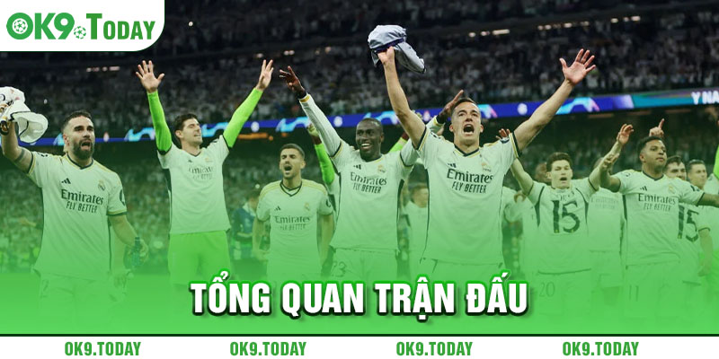 Real Madrid Vào Chung Kết Champions League 2024 5 Tổng quan trận đấu