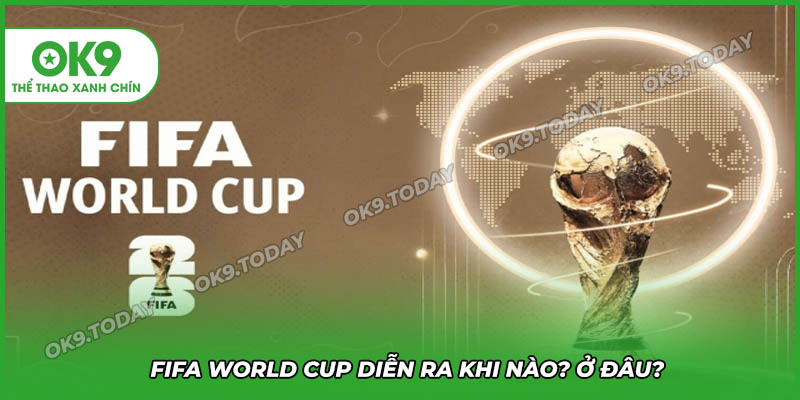 Giải Vô Địch Bóng Đá Thế Giới - World Cup 2026 Có Gì Đặc Biệt? 14 World Cup 2026 - Giải VĐBDTG diễn ra khi nào? Ở đâu?