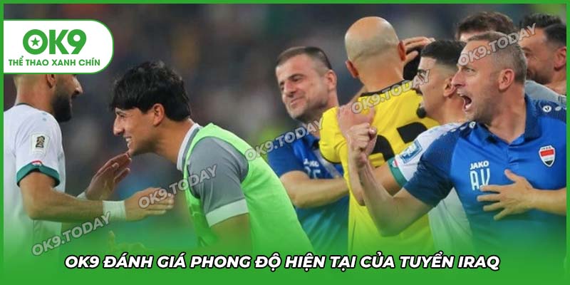 Soi Kèo Jordan vs Iraq (01h15, 11/6): Lợi Thế Sân Nhà Quyết Định Cuộc Chiến 14 Nhà cái OK9 đánh giá phong độ hiện tại của đội bóng Iraq